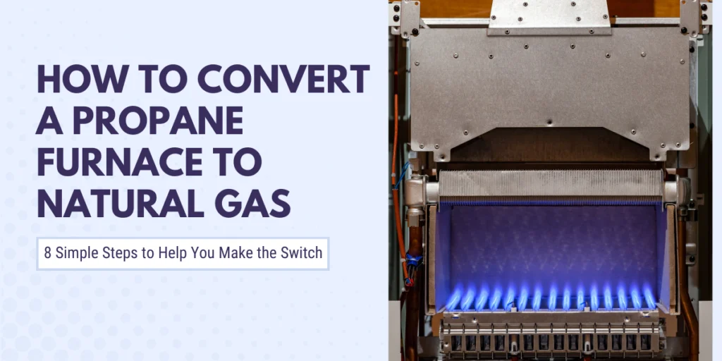 How to convert a propane furnace to natural gas.