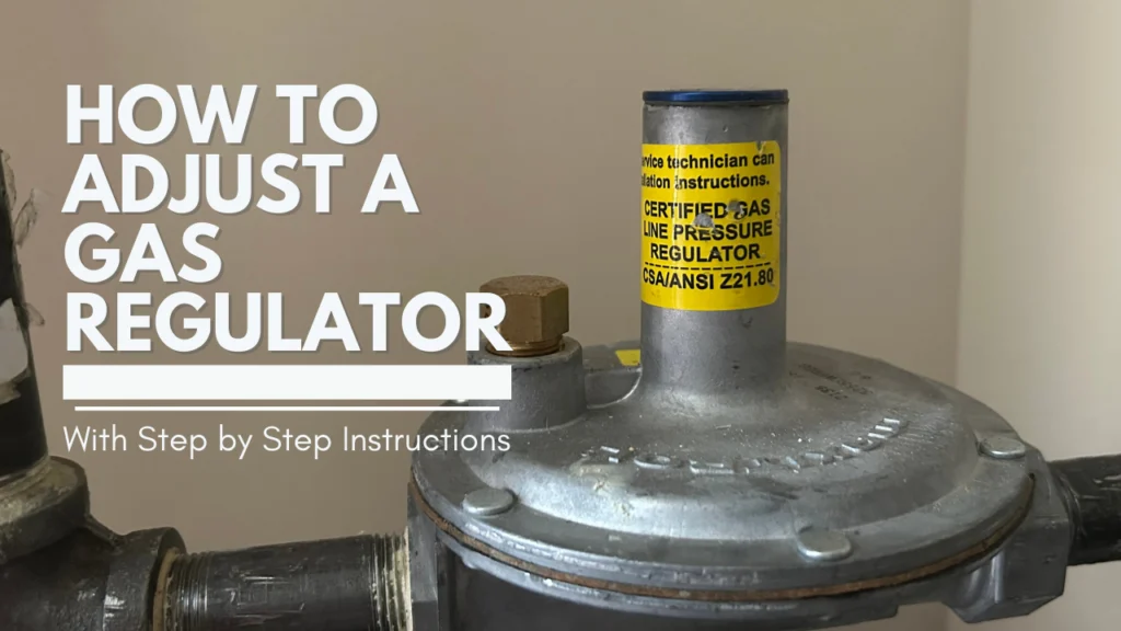 How to Adjust a Gas Regulator (Step-by-Step Instructions) 6 How to adjust a gas regulator.
