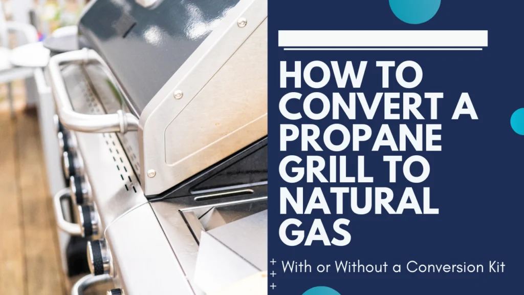 How to convert a propane grill to natural gas - with or without a conversion kit.