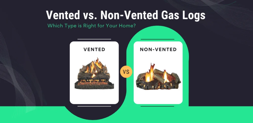 Vented vs. Non-Vented Gas Logs: Which Type is Right for Your Home? 3 Vented vs. Non-Vented Gas Logs. How to choose the right type for your home.