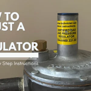 How to Adjust a Gas Regulator (Step-by-Step Instructions)