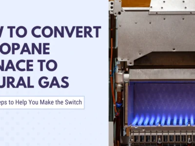 How to Convert a Propane Furnace to Natural Gas in 8 Steps